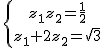  \{{z_1z_2=\frac{1}{2}\atop z_1+2z_2=\sqrt{3}}